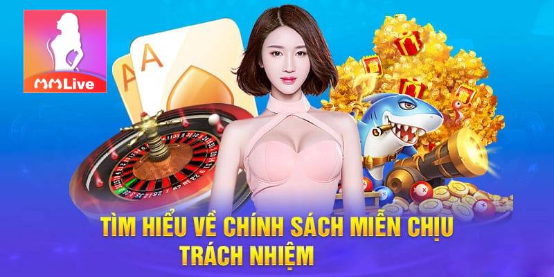 Miễn Trừ Trách Nhiệm 2 Các trường hợp miễn trừ trách nhiệm tại MMLive